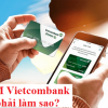 Thẻ ATM ngân hàng Vietcombank bị khóa phải làm sao? Cách mở khóa