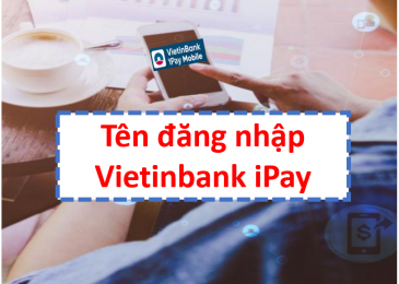 Tên đăng nhập Vietinbank Ipay là gì? Ở đâu? Quên và cách lấy lại