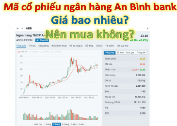 Mã cổ phiếu ngân hàng An Bình Abbank là gì? Giá hôm nay 2022? Nên mua không?