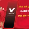 Cách mua thẻ Garena trên My Viettel, Viettelpay 2022