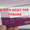 Cách kích hoạt thẻ tín dụng Tpbank 2022