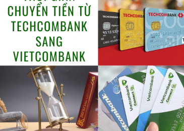 Chuyển tiền từ Techcombank sang Vietcombank mất bao lâu? chậm chưa nhận được?