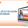 Cách kiểm tra số dư tài khoản ngân hàng Vietinbank qua sms trên điện thoại