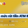 Hạn mức rút tiền ATM BIDV tối đa bao nhiêu tiền 1 ngày 1 lần