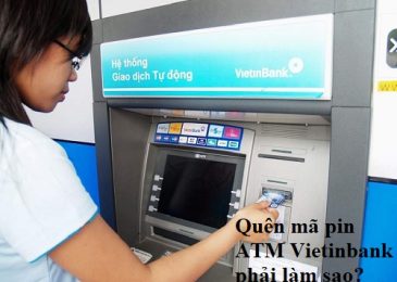 Quên mã Pin ATM ngân hàng Vietinbank phải làm sao lấy lại?