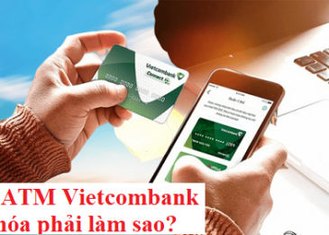 Thẻ ATM ngân hàng Vietcombank bị khóa phải làm sao? Cách mở khóa