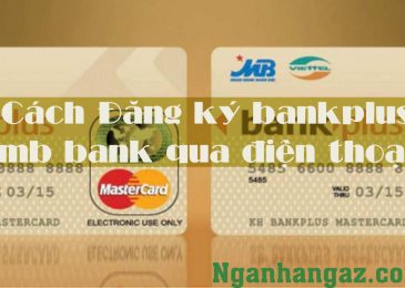 Cách đăng ký Bankplus Mb bank qua điện thoại online dễ dàng 2024