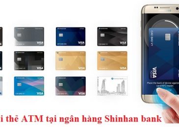 Các loại thẻ ATM ngân hàng Shinhan bank và biểu phí dịch vụ 2022