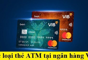 Các loại thẻ ATM ngân hàng VIB bank và biểu phí dịch vụ 2022