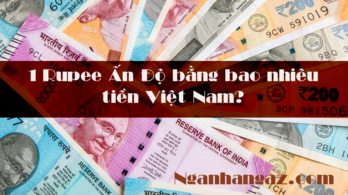 1-Rupee-An-Do-bang-bao-nhieu-tien-Viet-Nam