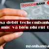 Thẻ visa debit techcombank là gì? Hạn mức và biểu phí rút tiền 2024?