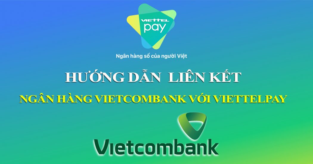 Cach-lien-ket-Vietcombank-va-vi-dien-tu-ViettelPay