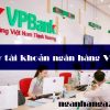 Phí mở tài khoản ngân hàng Vpbank 2024. Thời gian mở bao lâu