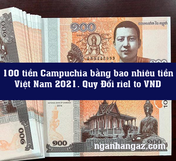 Tiền Campuchia và hướng dẫn cách đổi tiền Campuchia uy tín