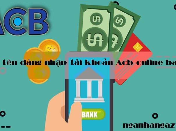 Quên tên đăng nhập tài khoản Acb online banking và Cách lấy lại