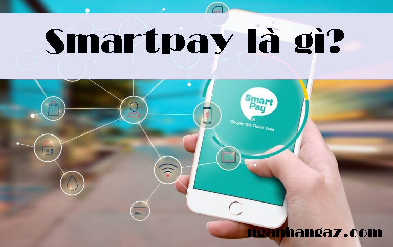Smartpay-la-gi