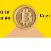 Đầu tư Tiền Ảo là gì? Kiến thức cơ bản cho người mới đầu 2023