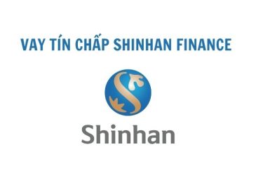 Vay tín chấp Shinhan Finance giải ngân trong bao lâu