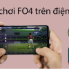 Cách chơi Fifa Online 4 trên điện thoại ios adndoird dễ nhất 2024