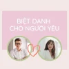 1000 Đặt Biệt Danh Cho Người Yêu Nam/Nữ hay bằng tiếng Anh vs Việt