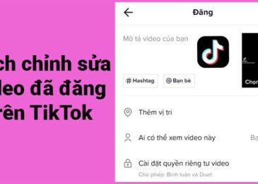 Cách chỉnh sửa video đã đăng trên TikTok, thêm Hashtag, đổi nhạc, sửa caption 2024