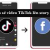 Cách chia sẻ video TikTok lên Story Facebook không bị cắt, không cần lưu 2024