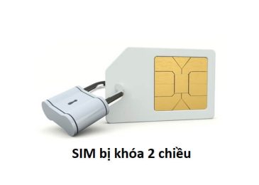 Sim bị khóa 2 chiều có lấy lại được không? Cách mở 100% thành công 2024