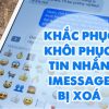 Cách khôi phục tin nhắn iMessage đã xóa trên iPhone/Android, Facebook 2024