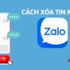 Cách xóa tin nhắn Zalo vĩnh viễn cả 2 bên không khôi phục được 2024