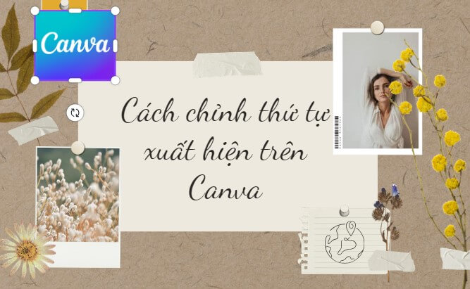 cách chỉnh thứ tự xuất hiện trên Canva