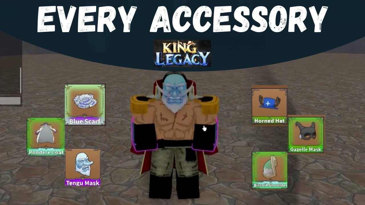 Hướng dẫn cách lấy tất cả Accessories trong King Legacy